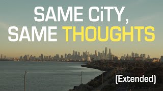 Same City, Same Thoughts (Extended)