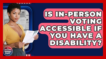 Is In-person Voting Accessible If You Have A Disability? - First Time Voter Expert
