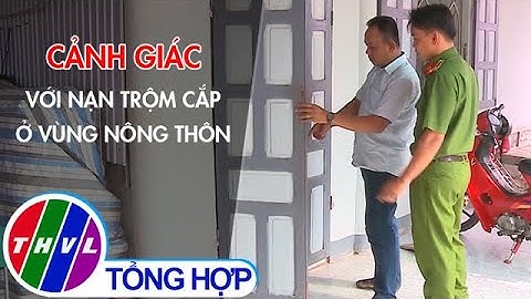 Cảnh giác với nạn trộm cắp ở vùng nông thôn