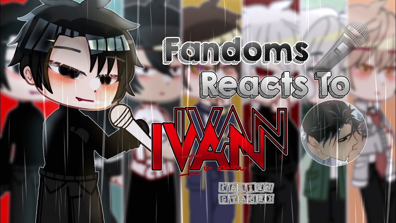 ~|Anime/manhwa/fandom reacts to Ivan|~|Alien Stage|~| GCRV|~