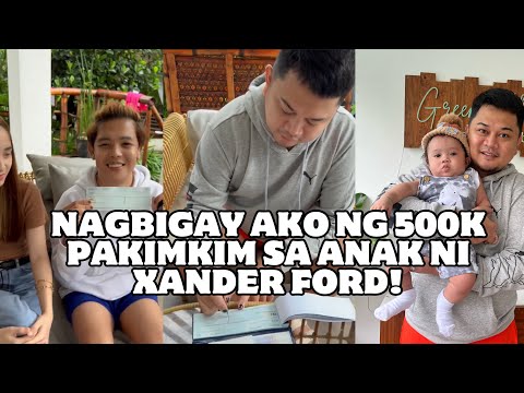 BINIGYAN KO NG 500K SI XANDER FORD PARA SA ANAK NYA