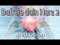 Herz-Chakra-Meditation: Befreie dein Herz 2 | Verbindung mit der Quelle allen Seins