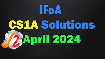 IFoA CS1A April 2024 Solution