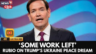 'Some Work Left’ — Marco Rubio Speaks on Trump’s Ukraine Peace Plan | Russia Ukraine War | N18G