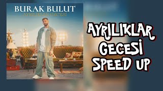 BURAK BULUT - AYRILIKLAR GECESİ (SPEED UP)