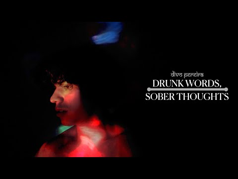 Divo Pereira - Drunk Words, Sober Thoughts [Music Video]