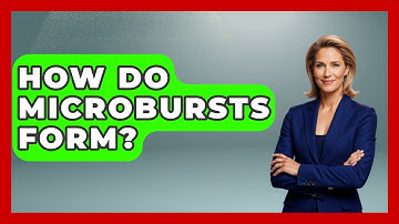 How Do Microbursts Form? - Weather Watchdog