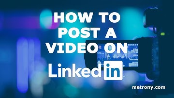 How to Post Video to LinkedIn Newsfeed