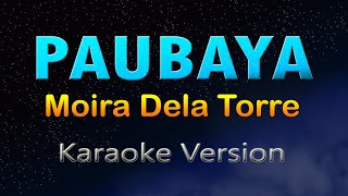 PAUBAYA - (HD Karaoke) Moira Dela Torre