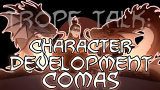 Trope Talk: Character Development Coma