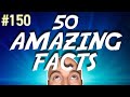 50 amazing facts to blow your mind 150