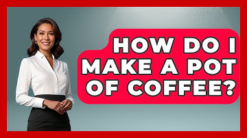 How Do I Make A Pot Of Coffee? - Beverage Buff