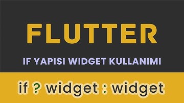 Flutter ile Mobil Uygulama Dersleri - if else Widget Kullanımı