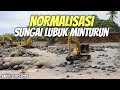 NORMALISASI SUNGAI LUBUK MINTURUN PASCA BANJIR BANDANG
