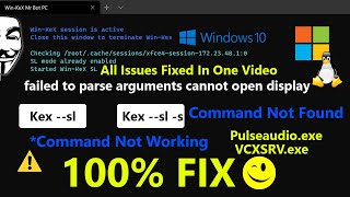 How to fix failed to parse arguments cannot open display in WSL2 Kex --sl -s command not working