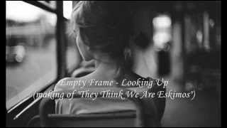 Empty Frame  -   Looking Up