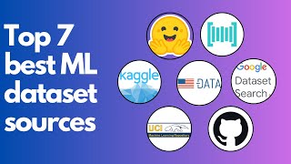 Top 7 best sources for Machine Learning datasets!