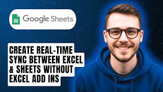 How To Create A Real-time Sync Between Excel &amp; Google Sheets Without Excel Add ins [2026 Guide]