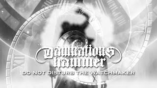 DAMNATION’S HAMMER – Do Not Disturb The Watchmaker (Lyric Video)