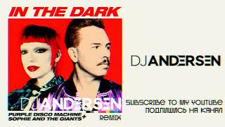 Purple Disco Machine, Sophie and the Giants - In The Dark (DJ Andersen Remix)