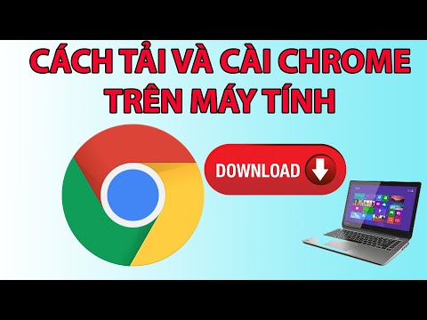 Cách tải và cài đặt chrome cho máy tính mới nhất 2023 mới 2023