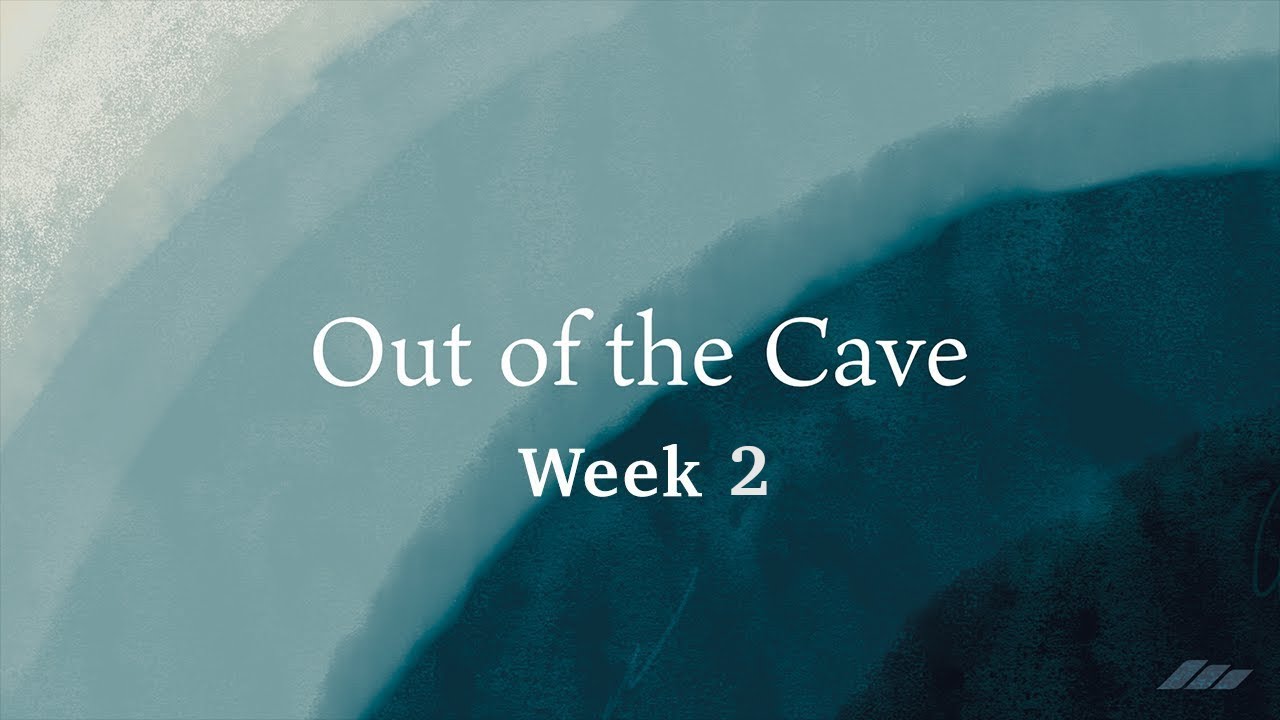 Out of the Cave - Week 2