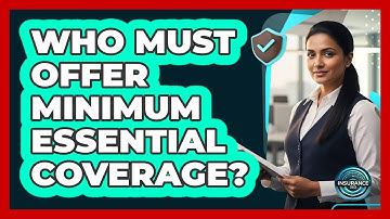 Who Must Offer Minimum Essential Coverage?