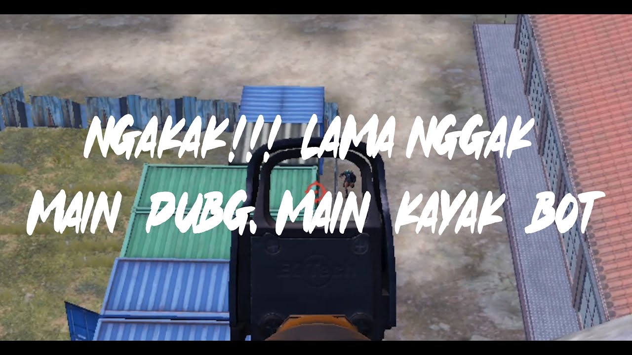 Ngakak!!! lama nggak main PUBG, main kayak bot YouTube