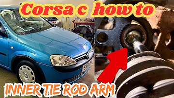 How to Vauxhall Opel Corsa c inner tie rod arm removal & replacement with special money saving tips 