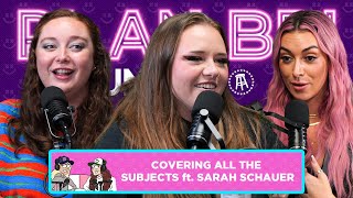 Covering All The Subjects ft. Sarah Schauer