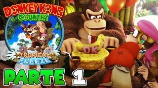 PRIMERA HORA DE JUEGO | PARTE #1 | DONKEY KONG COUNTRY: TROPICAL FREEZE