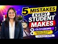 5 Mistakes Every CA Student Makes (Stop Doing These!)