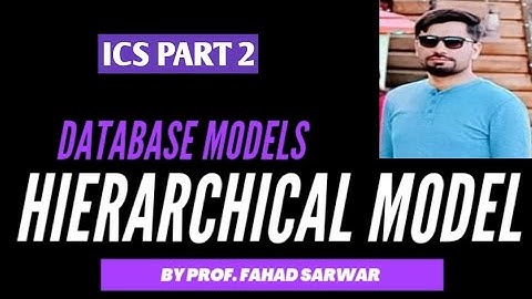 Database Models | Hierarchical Model | ICS Part 2