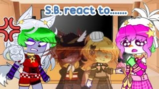 [FnaF] S.B. reacts to......