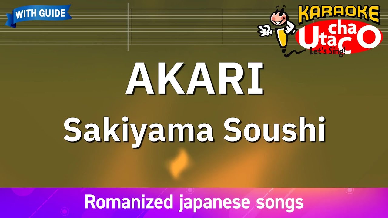 AKARI – Sakiyama Soushi (Romaji Karaoke with guide) AKARI – Sakiyama Soushi (Romaji Karaoke with guide)