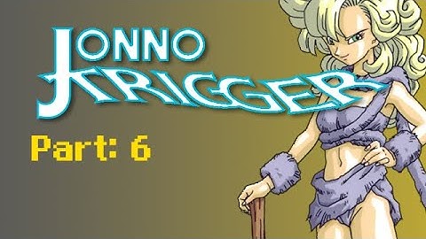 Jonno Trigger - Part 6