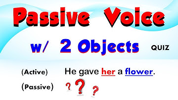 Passive Voice Quiz / Verbs with Two Objects / 15 Questions