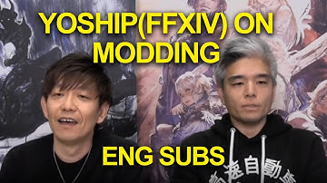 YoshiP(FFXIV) on Mods (eng subs)