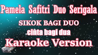 Pamela Safitri Duo Serigala - Sikok Bagi Duo (Cinta Bagi Dua) | Karaoke Lirik