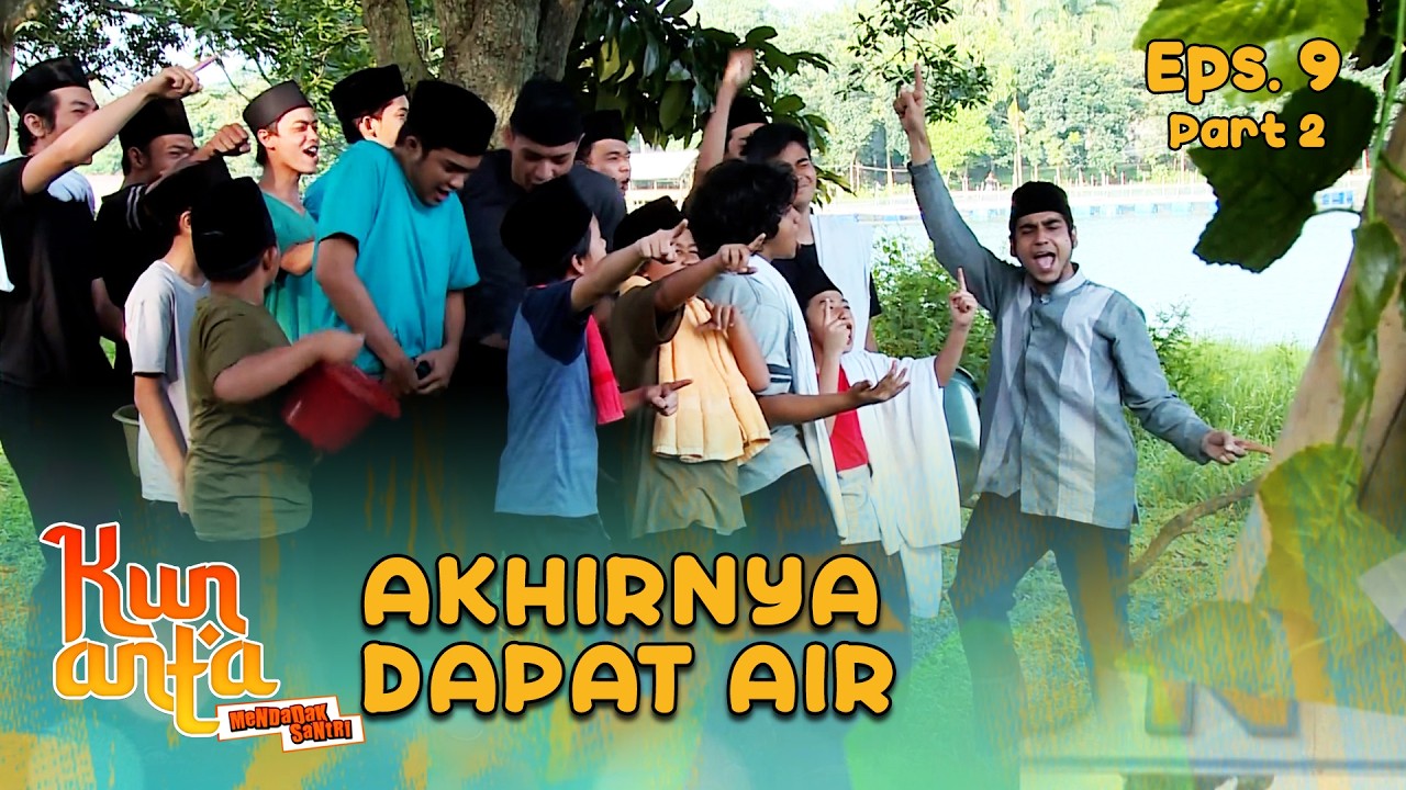 Semua Santri Kun Anta Senang Akhirnya Bisa Mandi |  KUN ANTA 2 - EPS. 9 PART 2