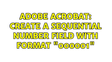 Adobe Acrobat: create a sequential number field with format "000001"