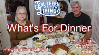 What's For Dinner -- Prepping Pantry Meal -- Southern Comfort Food