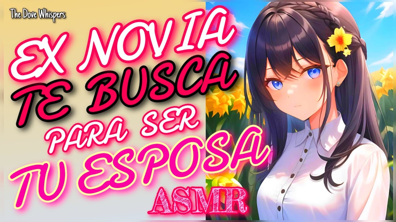 ¿Que dices?✨~ Ex Novia te busca para ser tu ESPOSA ~ ASMR Roleplay Anime
