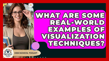 What Are Some Real-World Examples Of Visualization Techniques? - High School Toolkit