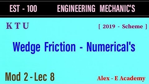 EST 100 - Mechanics | Mod 2 - Lec 8 | Wedge Friction - Numerical Problem | KTU - S1 S2 |