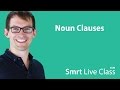 Noun Clauses - Smrt Live Class with Shaun #14