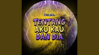 Video thumbnail of "NDX A.K.A. - Tentang Aku Kau Dan Dia"