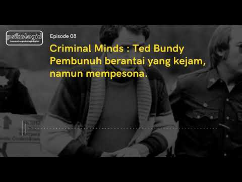 Criminal Minds : Ted Bundy Pembunuh berantai yang kejam, namun mempesona. (Podcast Psikologi)