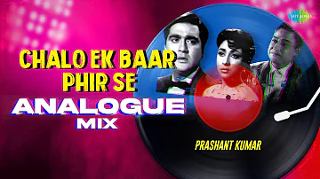 Chalo Ek Baar Phir Se Analogue Mix | Prashant Kumar | Gumrah | Romantic Hindi Remix