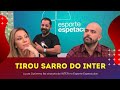 TIROU SARRO DO INTER NO ESPORTE ESPETACULAR